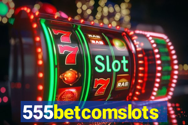 555betcomslots