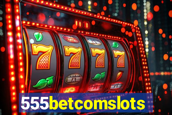 555betcomslots