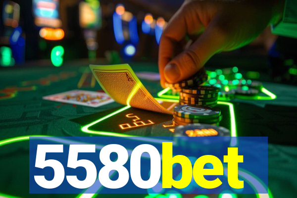 5580bet