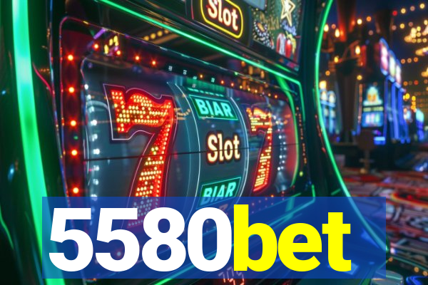 5580bet