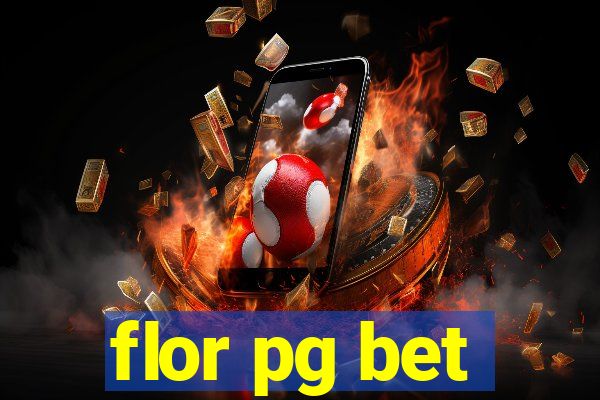 flor pg bet