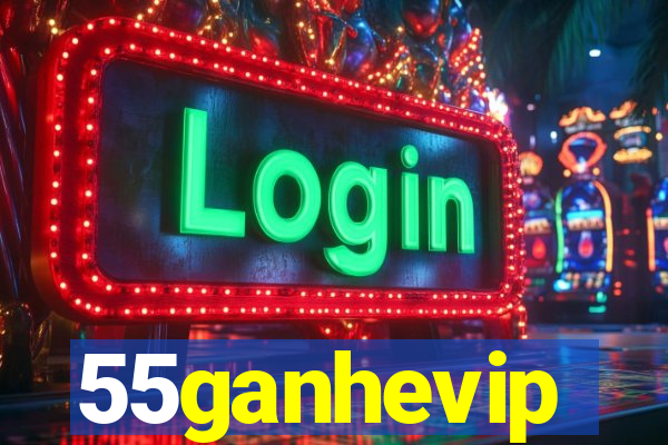 55ganhevip