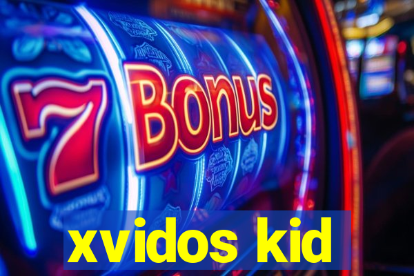 xvidos kid