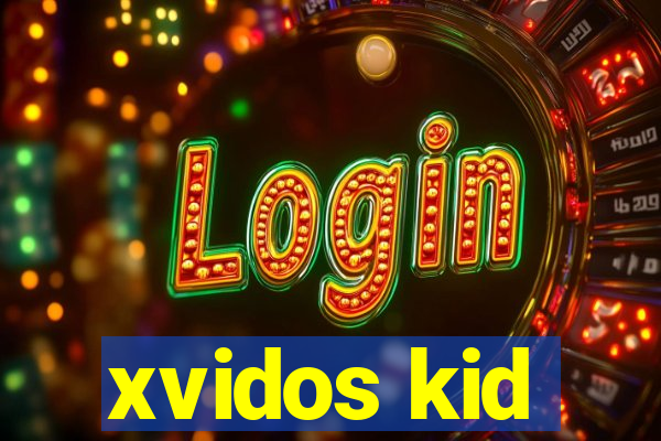 xvidos kid