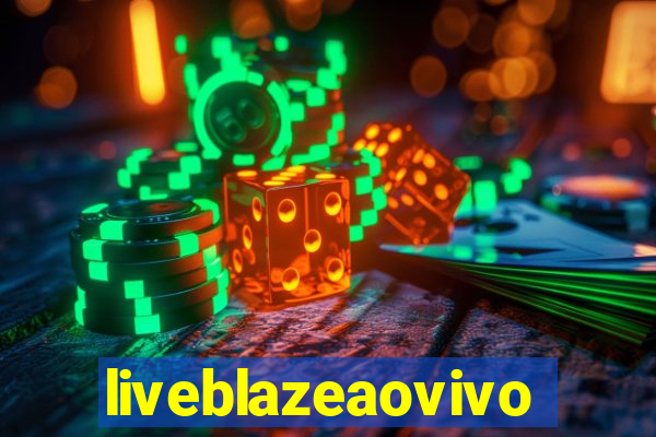 liveblazeaovivo