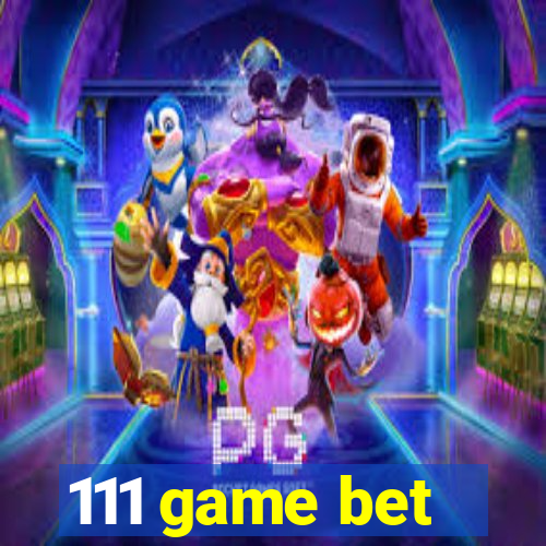 111 game bet