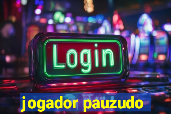 jogador pauzudo