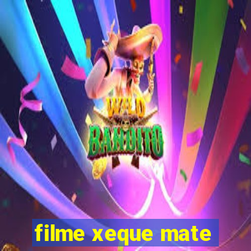 filme xeque mate