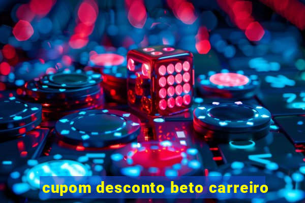 cupom desconto beto carreiro