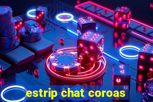 estrip chat coroas