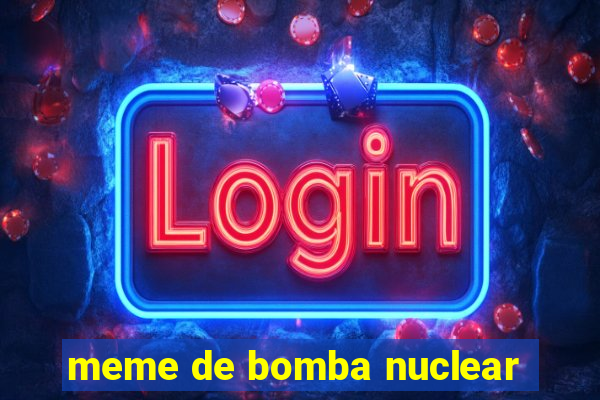 meme de bomba nuclear