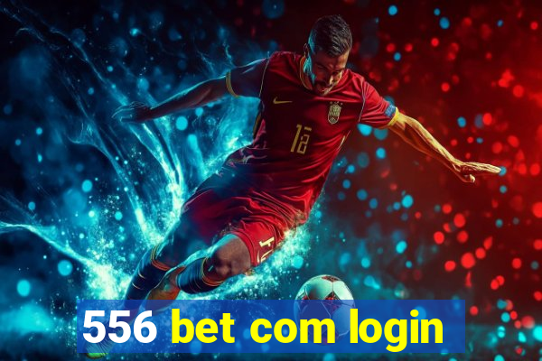 556 bet com login