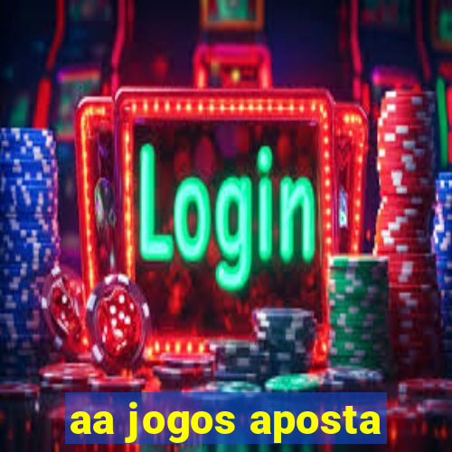 aa jogos aposta