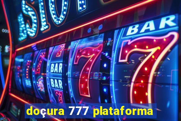 doçura 777 plataforma