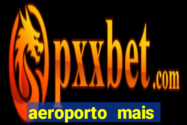 aeroporto mais proximo de mim