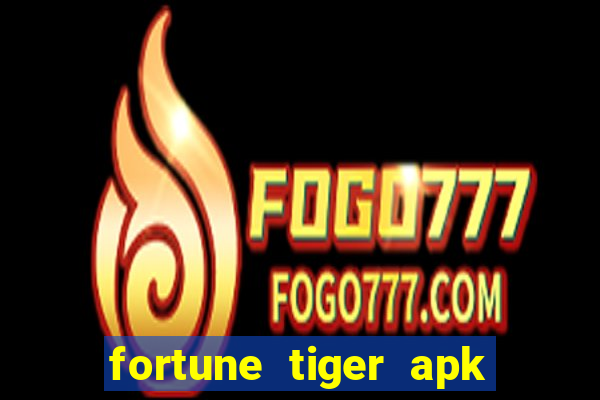 fortune tiger apk dinheiro infinito