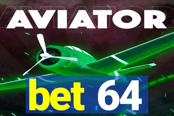 bet 64