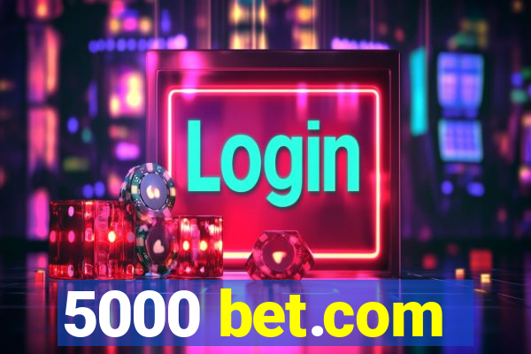 5000 bet.com