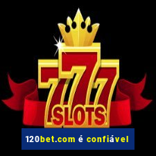 120bet.com é confiável