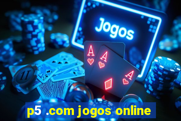 p5 .com jogos online