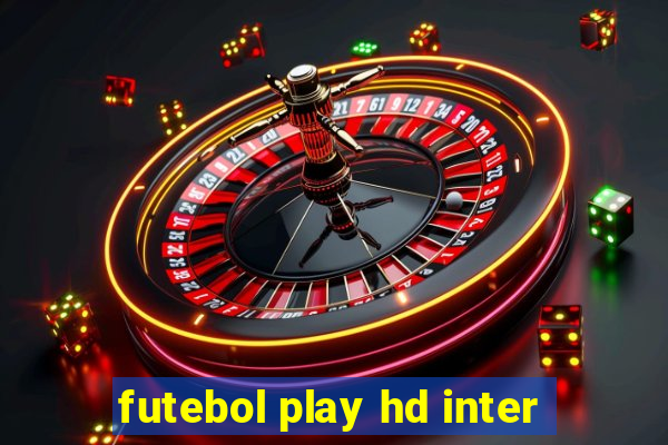 futebol play hd inter