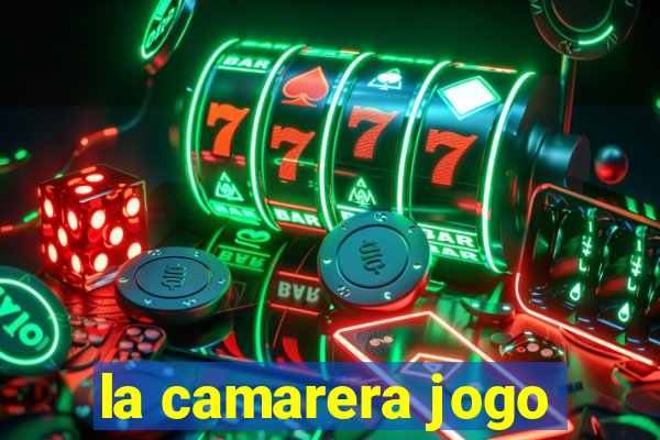 la camarera jogo