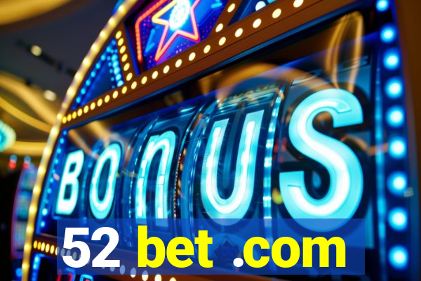 52 bet .com