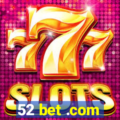 52 bet .com