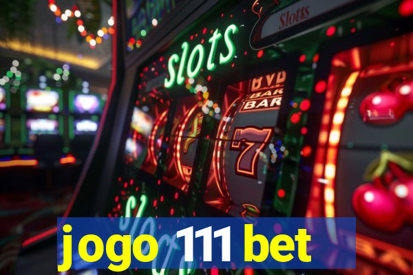 jogo 111 bet