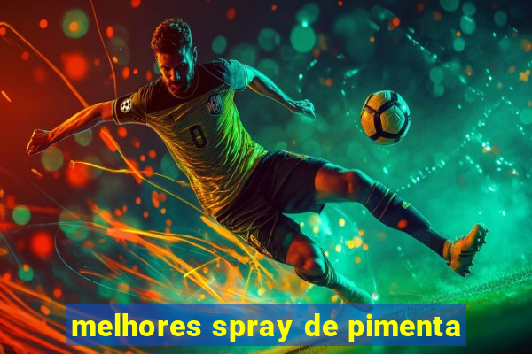 melhores spray de pimenta