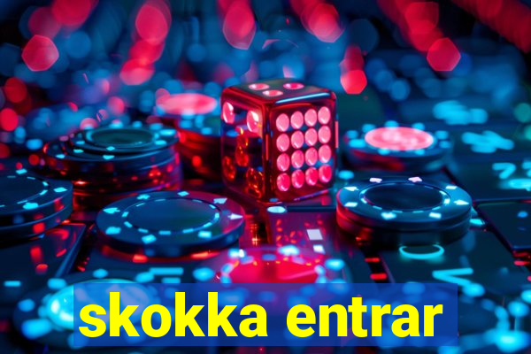 skokka entrar