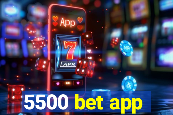 5500 bet app