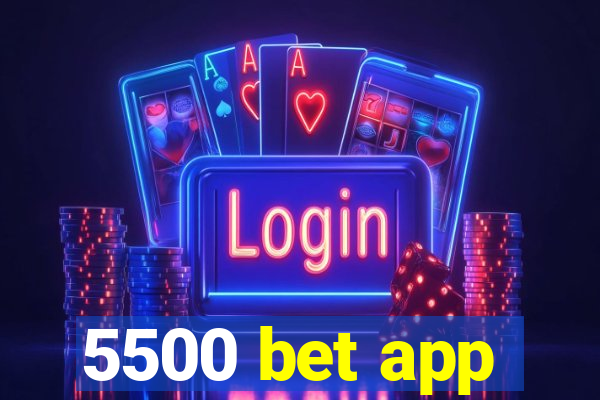 5500 bet app