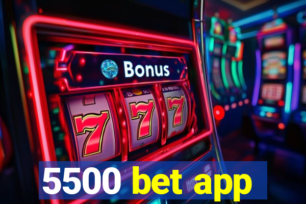 5500 bet app