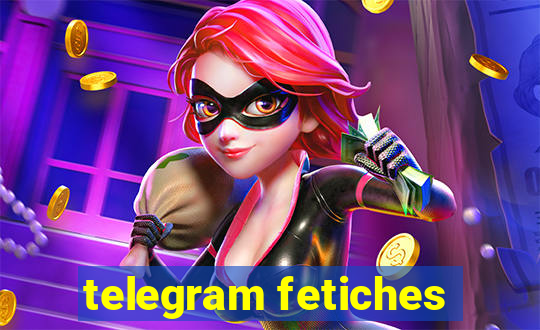 telegram fetiches