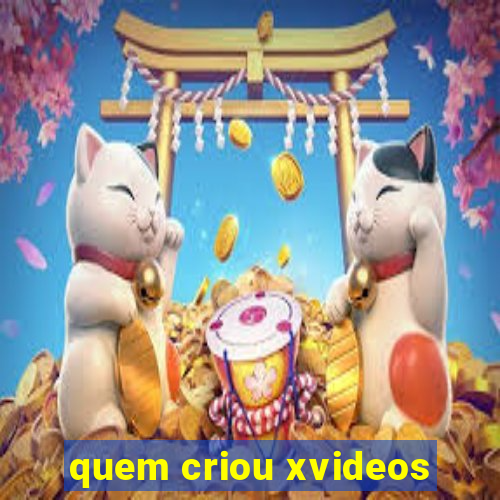 quem criou xvideos