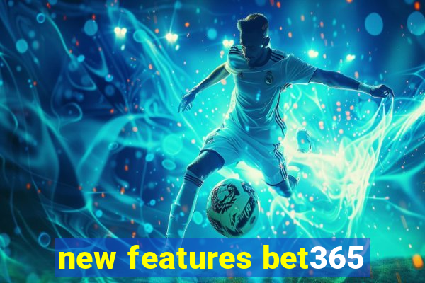 new features bet365