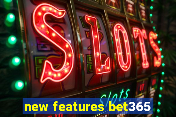 new features bet365