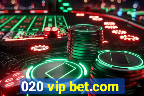 020 vip bet.com