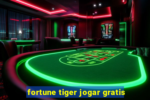 fortune tiger jogar gratis