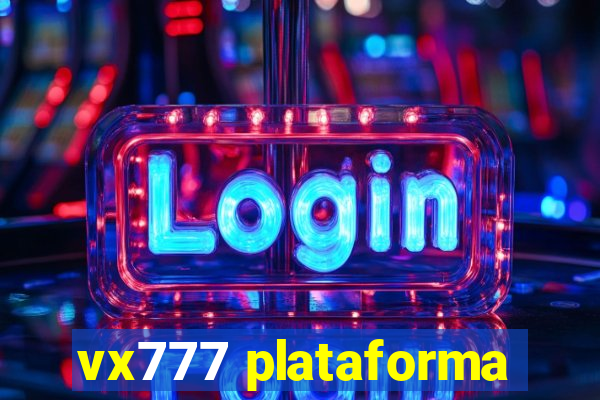 vx777 plataforma