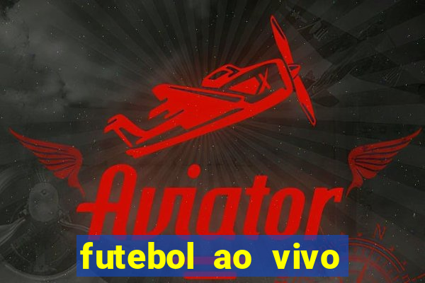 futebol ao vivo multi canais