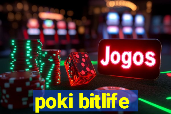 poki bitlife