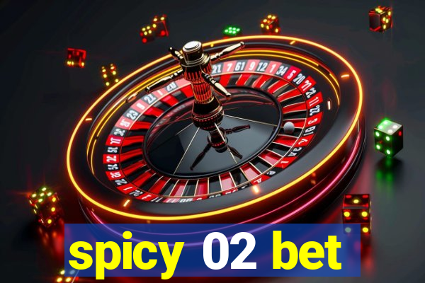 spicy 02 bet