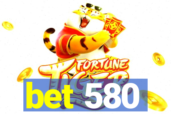 bet 580