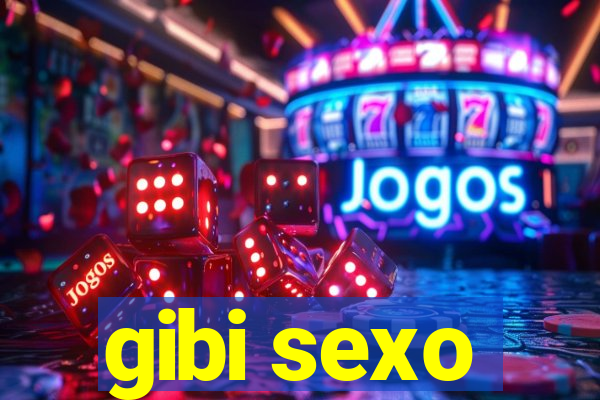 gibi sexo