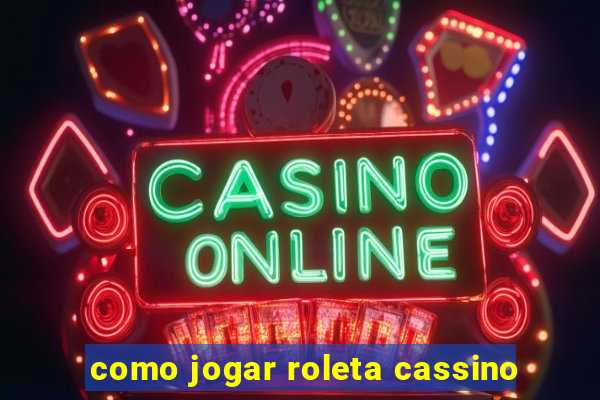 como jogar roleta cassino