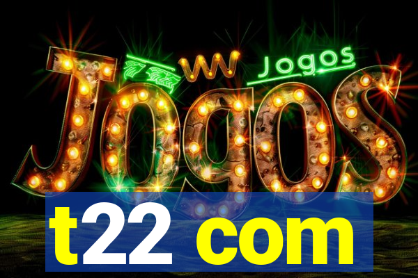 t22 com