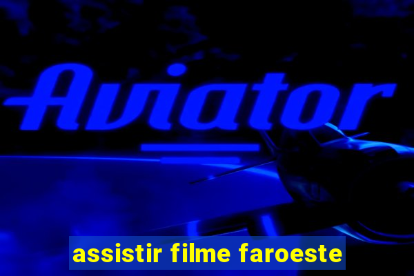 assistir filme faroeste