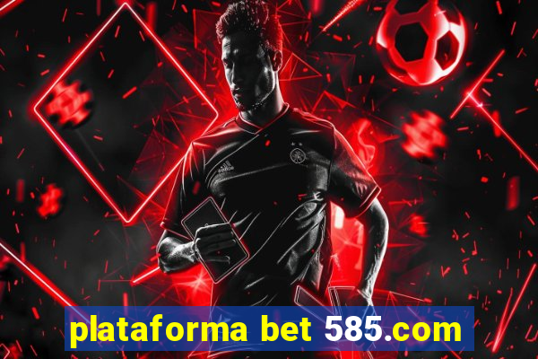 plataforma bet 585.com